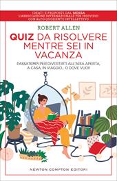 Quiz da risolvere mentre sei in vacanza. Passatempi per divertirti all'aria aperta, a casa, in viaggio... o dove vuoi!