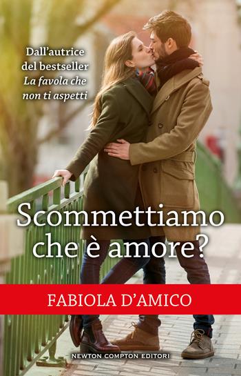 Scommettiamo che è amore? - Fabiola D'Amico - Libro Newton Compton Editori 2022, First | Libraccio.it