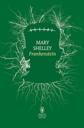 Frankenstein ovvero il Prometeo moderno. Ediz. integrale