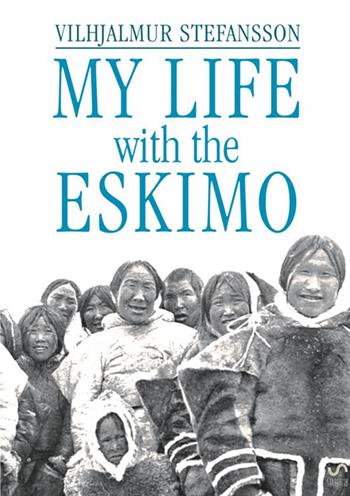 My life with the Eskimo - Vilhjálmur Stefánsson - Libro StreetLib 2017 | Libraccio.it