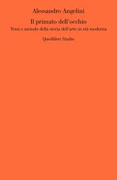 Il primato dell'occhio. Temi e metodo della storia dell'arte in età moderna