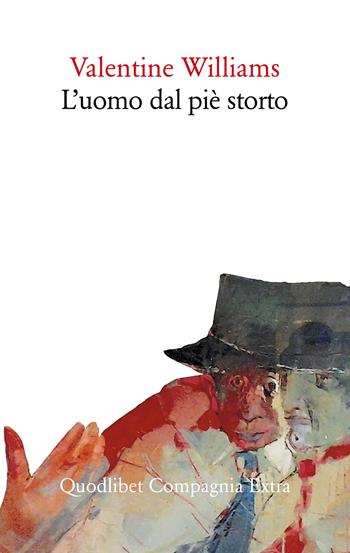 L' uomo dal piè storto - Valentine Williams - Libro Quodlibet 2021, Compagnia Extra | Libraccio.it