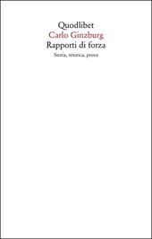 Rapporti di forza. Storia, retorica, prova