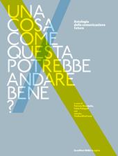 Una cosa come questa potrebbe andare bene? Antologia della comunicazione futura