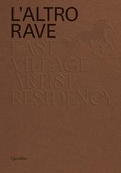 L'altro RAVE. East Village Artist Residency. Ediz. italiana e inglese