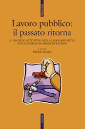 Lavoro pubblico. Il passato ritorna. Il decreto attuativo della legge Brunetta sulle pubbliche amministrazioni