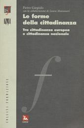 Le forme della cittadinanza. Tra cittadinanza europea e cittadinanza nazionale