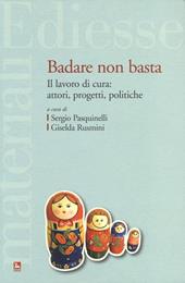 Badare non basta. Il lavoro di cura: attori, progetti e politiche