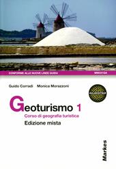 Geoturismo. Corso di geografia turistica. Con espansione online. Vol. 1
