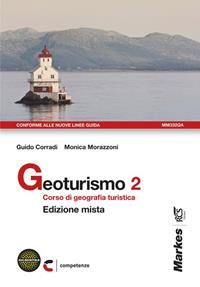 Geoturismo. Corso di geografia turistica. Con espansione online. Vol. 2 - Guido Corradi, Monica Morazzoni - Libro Markes 2012 | Libraccio.it
