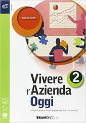 Vivere l'azienda oggi. Con e-book. Con espansione online. Vol. 2