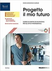 Progetto il mio futuro. Corso di diritto ed economia. Per gli Ist. professionali. Con e-book. Con espansione online