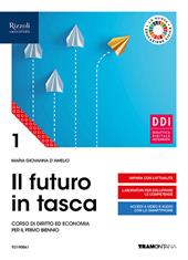 Il futuro in tasca. Corso di diritto ed economia per il primo biennio delle Scuole superiori. Con e-book. Con espansione online. Vol. 1