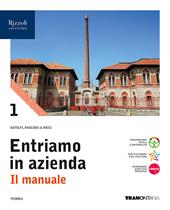 Entriamo in azienda. Il manuale. Con Quadri dei conti. Con e-book. Con espansione online. Vol. 1