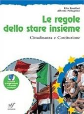 Le regole dello stare insieme. Cittadinanza e Costituzione. Con CD-ROM. Con espansione online