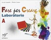 Fare arte insieme. Laboratorio. Vol. A. Con e-book. Con espansione online