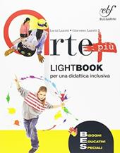 Arte più. Lightbook per una didattica inclusiva. L'arte, la sua storia, i suoi linguaggi.