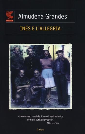 Inés e l'allegria - Almudena Grandes - Libro Guanda 2013, Le Fenici | Libraccio.it