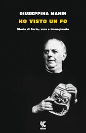 Ho visto un Fo. Storia di Dario, vera e immaginaria