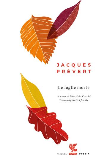 Le foglie morte. Testo francese a fronte - Jacques Prévert - Libro Guanda 2018, Tascabili Guanda. Poesia | Libraccio.it