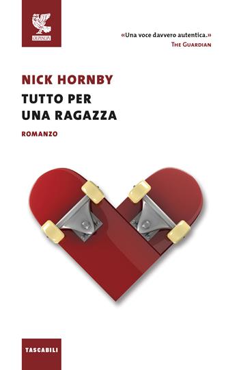 Tutto per una ragazza - Nick Hornby - Libro Guanda 2018, Tascabili Guanda. Narrativa | Libraccio.it