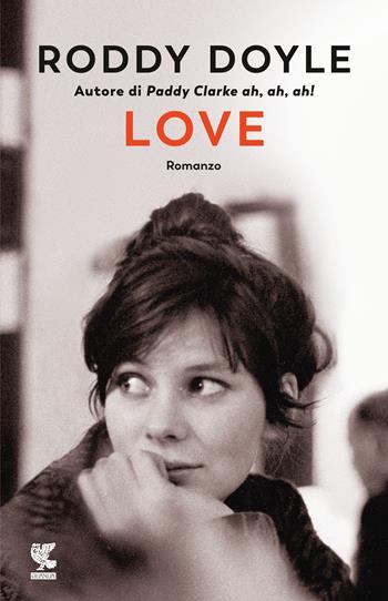 Love - Roddy Doyle - Libro Guanda 2020, Narratori della Fenice | Libraccio.it