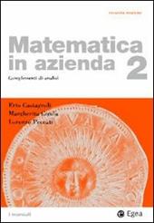 Matematica in azienda. Vol. 2: Complementi di analisi.