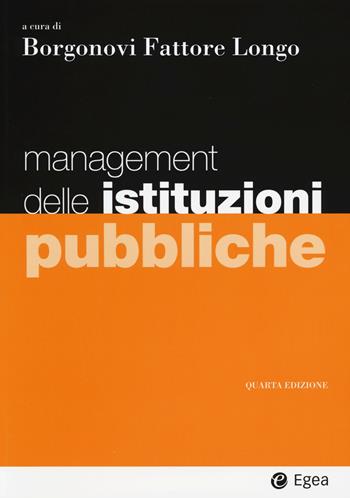 Management delle istituzioni pubbliche  - Libro EGEA 2015, I Manuali | Libraccio.it