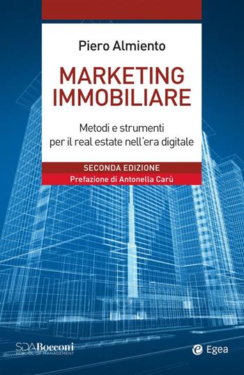 Marketing immobiliare. Metodi e strumenti per il successo nel real estate - Piero Almiento - Libro EGEA 2022, Leading management | Libraccio.it