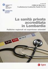 La sanità privata accreditata Lombardia. Politiche regionali ed esperienze aziendali