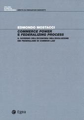 Commerce power e federalizing process. Il governo dell'economia nell'evoluzione dei federalismi di common law