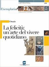 Orazio. La felicità: un'arte del vivere quotidiano.