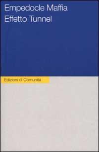 Effetto tunnel - Empedocle Maffia - Libro Einaudi 2002, Edizioni di Comunità | Libraccio.it