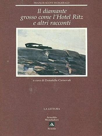 Il diamante grosso come l'hotel Ritz e altri racconti - Francis Scott Fitzgerald - Libro Mondadori Scuola, La lettura | Libraccio.it