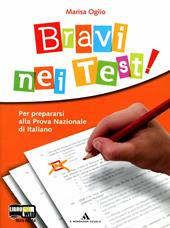 Bravi nei test. Per prepararsi alla prova nazionale d'italiano. Con espansione online