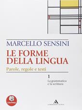 Le forme della lingua. La grammatica e la scrittura-Il lessico.