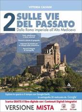 Sulle vie del passato. Con Percorsi storiografici. Per i Licei. Con e-book. Con espansione online. Vol. 2