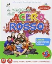 I ragazzi dell'acero rosso. Per la 5ª classe elementare. Con espansione online