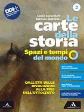 Le carte della storia. Spazi e tempi del mondo. Con e-book. Con espansione online. Vol. 2: Dall'età delle rivoluzioni alla fine dellOttocento