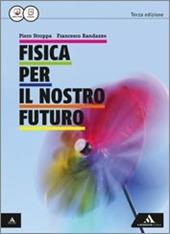 Fisica per il nostro futuro. Con e-book. Con espansione online