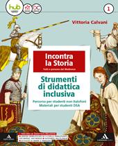 Incontra la storia. Didattica inclusiva. Con e-book. Con espansione online. Vol. 1