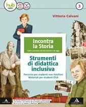 Incontra la storia. Didattica inclusiva. Con e-book. Con espansione online. Vol. 3