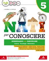 Nati per conoscere. Sussidiario delle discipline scienze, tecnologia, matematica. Con Eserciziario scienze matematica. Per la 5ª classe della Scuola elementare. Con e-book. Con espansione online. Con Libro: Quaderno Sc.