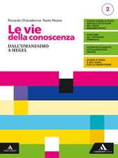 Le vie della conoscenza. Con Filosofia per tutti 2. Con e-book. Con espansione online. Vol. 2: Dall'umanesimo a Hegel