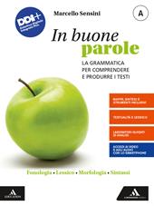 In buone parole. Con Quaderno operativo e La prova scritta di italiano nell'esame di Stato. Con e-book. Con espansione online. Vol. A: Fonologia, lessico, morfologia, sintassi