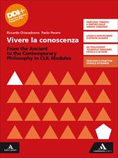 Vivere la conoscenza. From the Ancient to the Contemporary Philosophy. CLIL modules. Con e-book. Con espansione online