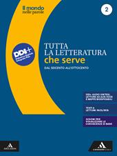 Il mondo nelle parole. Storia e testi della letteratura italiana. Tutta la letteratura che serve. Con e-book. Con espansione online. Vol. 2: Dal Seicento all'Ottocento