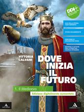 Dove inizia il futuro plus. Con Quaderno delle competenze. Con e-book: Storia antica. Con espansione online. Vol. 1: Il Medioevo