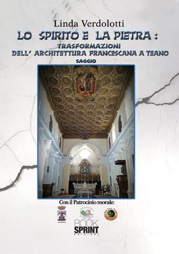 Lo spirito e la pietra: trasformazioni dell'architettura francescana a Teano - Linda Verdolotti - Libro Booksprint 2017 | Libraccio.it