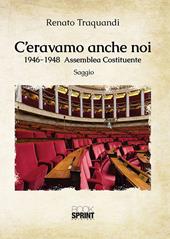 C'eravamo anche noi. 1946-1948 Assemblea Costituente